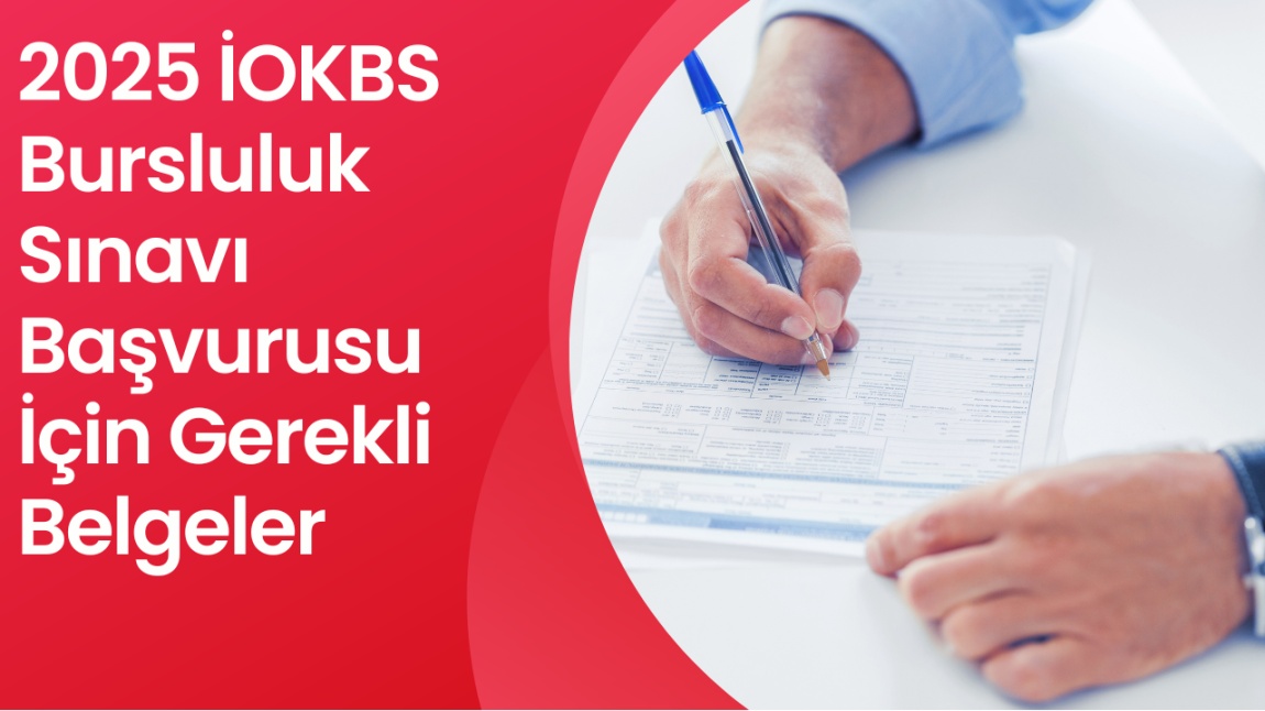  2025 İOKBS Bursluluk Sınavı Başvurusu İçin Gerekli Belgeler